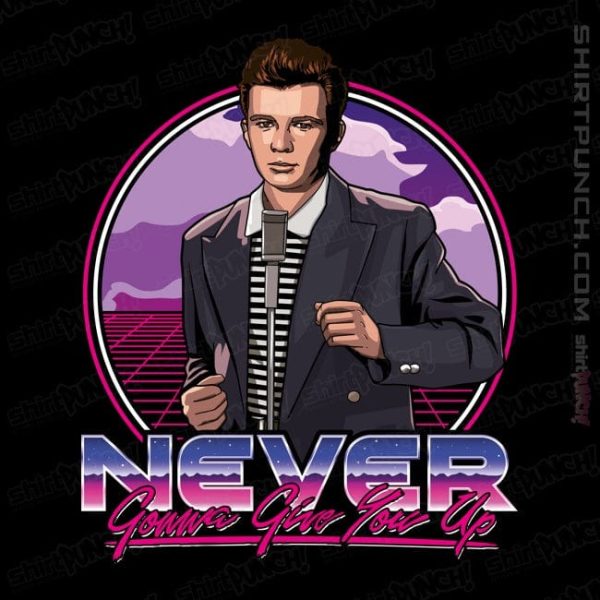 Never Gonna Give You Up! Fashion